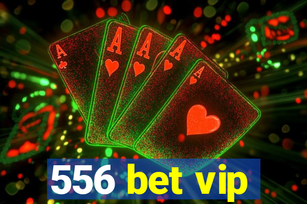 556 bet vip